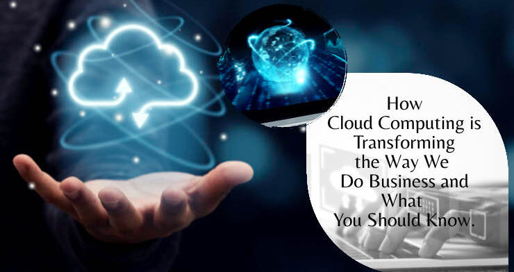 How-Cloud-Computing-is-Transforming-the-Way-We-Do-Business-and-What-You-Should-Know